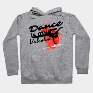 Dance is my Valentine Hoodie